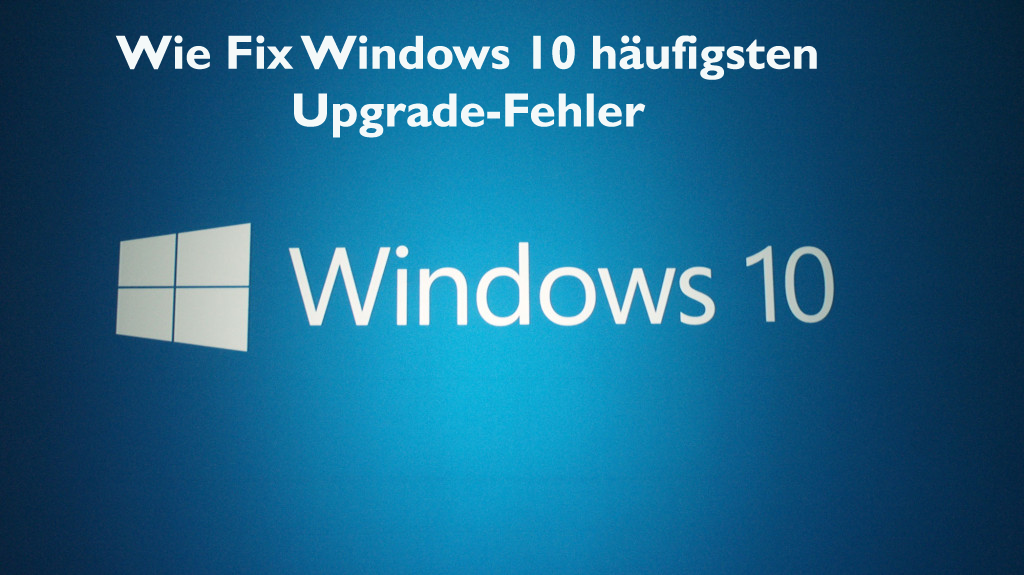 Windows 10 Upgrade-Fehler