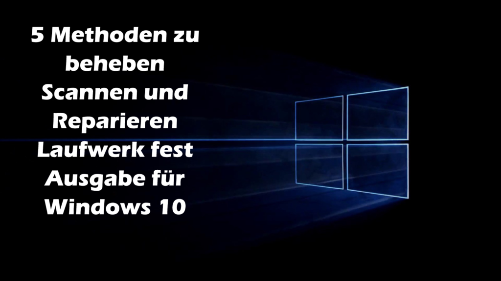 Windows 10 scannt und repariert Laufwerk feststecken Problem