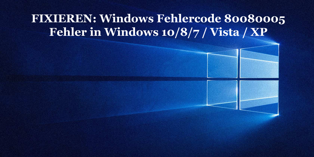 Fehlercode 80080005