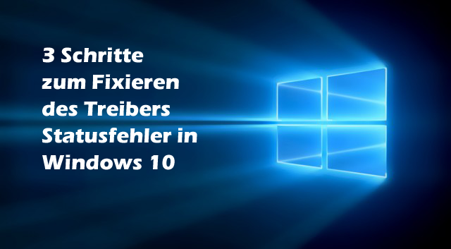 Treibers Statusfehler in Windows 10