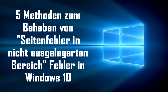 Seite Fehler in nicht ausgelagerten Bereich Fehler in Windows 10