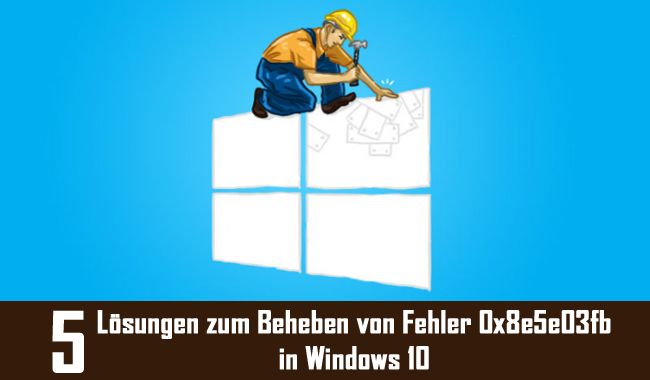 Fehler 0x8e5e03fb Fenster 10