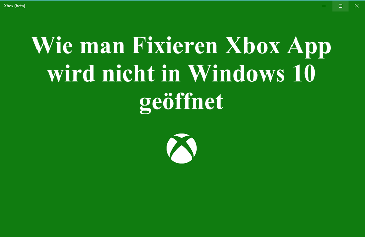 Fix Xbox App nicht in Windows öffnen 10