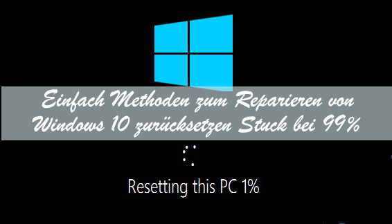 Windows 10 zurückgesetzt stuck bei 99%