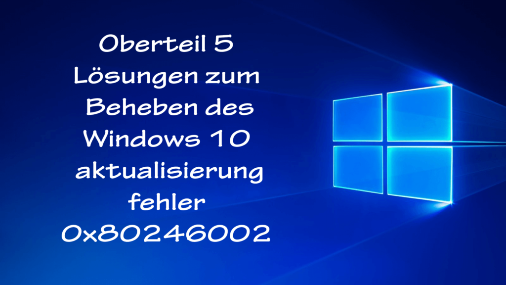 Fehler 0x80246002 in Windows 10