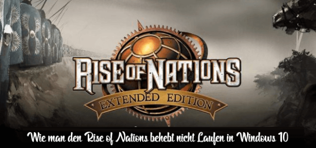 Wie man den Rise of Nations behebt nicht Laufen in Windows 10