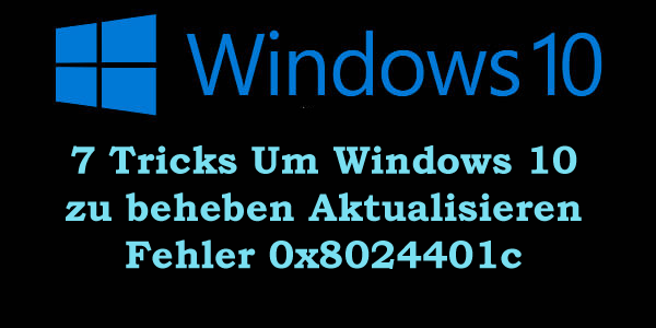 7 Tricks Um Windows 10 zu beheben Aktualisieren  Fehler 0x8024401c
