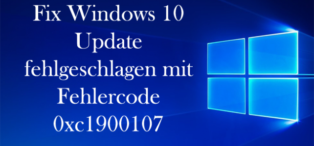 Fix Windows 10 Update fehlgeschlagen mit Fehlercode 0xc1900107 Fix Windows 10 Update fehlgeschlagen mit Fehlercode 0xc1900107
