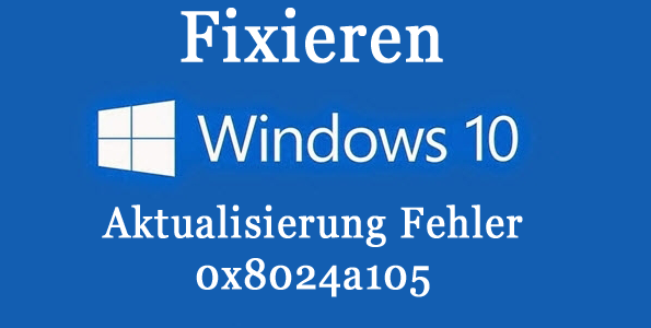 Oben 7 Wege zu beheben Aktualisierung Fehler 0x8024a105 unter Windows 10