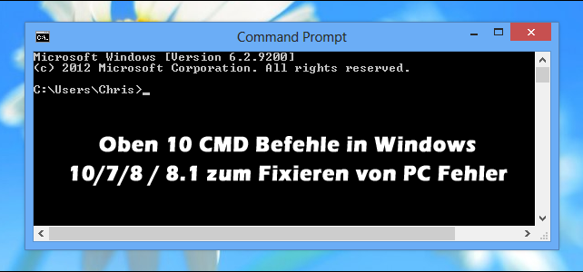 Oben 10 CMD Befehle in Windows 10/7/8 / 8.1 zum Fixieren von PC Fehler Oben 10 CMD Befehle in Windows 10/7/8 / 8.1 zum Fixieren von PC Fehler