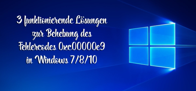 3 funktionierende Lösungen zur Behebung des Fehlercodes 0xc00000e9 in Windows 7/8/10 3 funktionierende Lösungen zur Behebung des Fehlercodes 0xc00000e9 in Windows 7/8/10