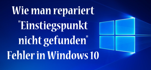 Wie man repariert “Einstiegspunkt nicht gefunden” Fehler in Windows 10 Wie man repariert “Einstiegspunkt nicht gefunden” Fehler in Windows 10