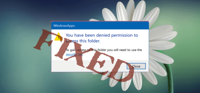 BEHOBEN: “Ihnen wurde die Berechtigung zum Zugriff auf diesen Ordner verweigert” Fehler in Windows 10 BEHOBEN: “Ihnen wurde die Berechtigung zum Zugriff auf diesen Ordner verweigert” Fehler in Windows 10
