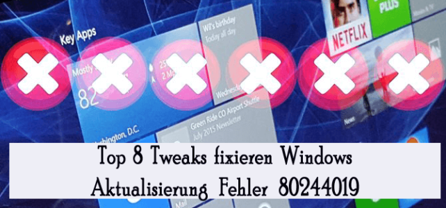 Top 8 Tweaks fixieren Windows Aktualisierung Fehler 80244019 Top 8 Tweaks fixieren Windows Aktualisierung Fehler 80244019